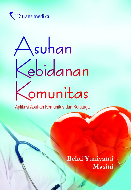 Asuhan Kebidanan Komunitas; Aplikasi Asuhan Komunitas dan Keluarga